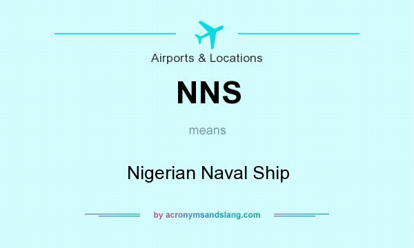 What does NNS mean? It stands for Nigerian Naval Ship