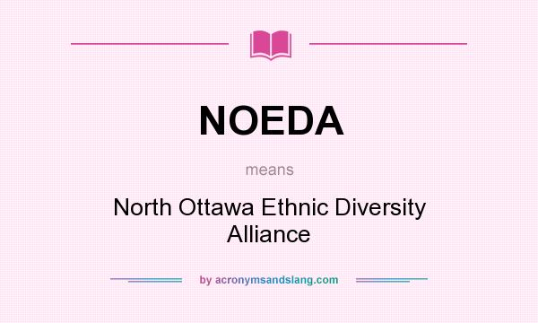 What does NOEDA mean? It stands for North Ottawa Ethnic Diversity Alliance