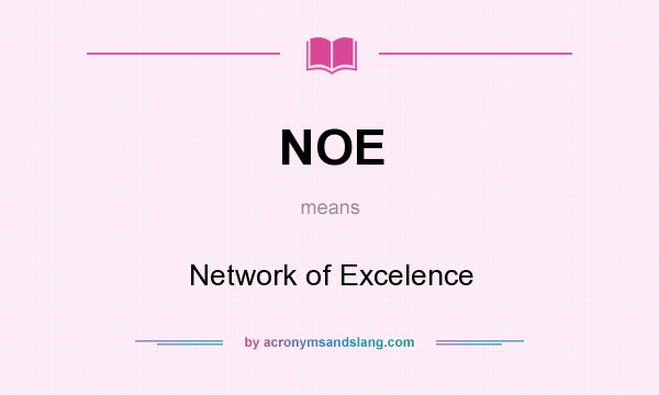 What does NOE mean? It stands for Network of Excelence