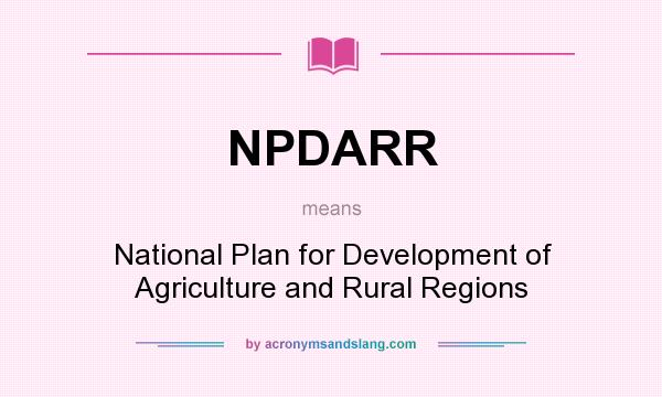 What does NPDARR mean? It stands for National Plan for Development of Agriculture and Rural Regions