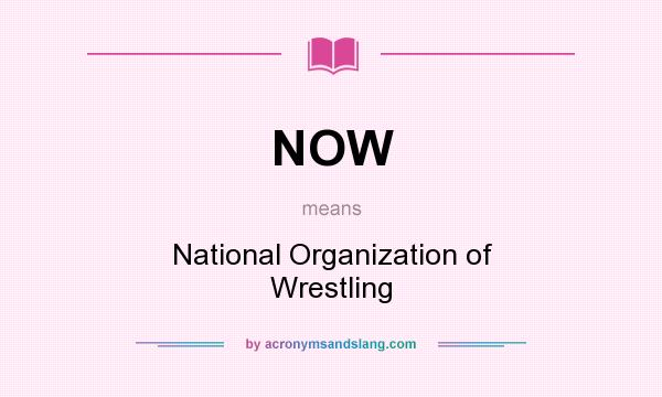 What does NOW mean? It stands for National Organization of Wrestling