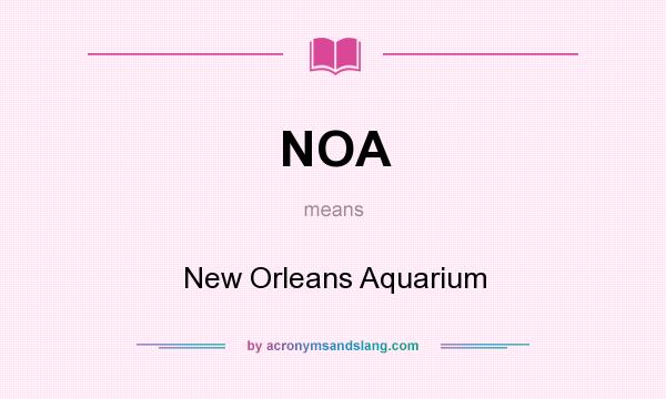 What does NOA mean? It stands for New Orleans Aquarium