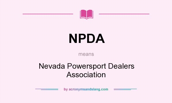 What does NPDA mean? It stands for Nevada Powersport Dealers Association