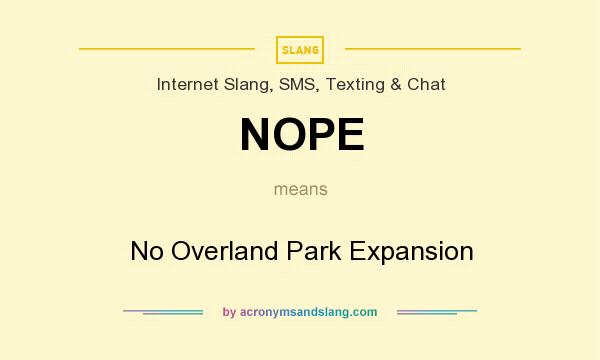 What does NOPE mean? It stands for No Overland Park Expansion