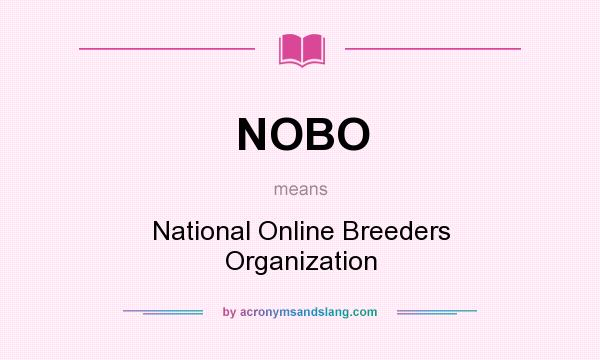 What does NOBO mean? It stands for National Online Breeders Organization
