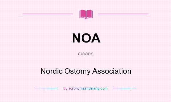 What does NOA mean? It stands for Nordic Ostomy Association