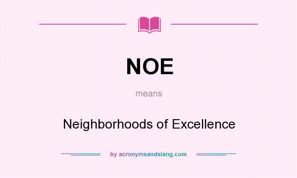 What does NOE mean? It stands for Neighborhoods of Excellence