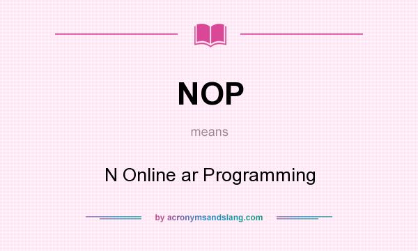 What does NOP mean? It stands for N Online ar Programming