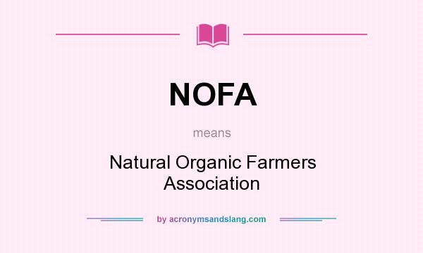 What does NOFA mean? It stands for Natural Organic Farmers Association