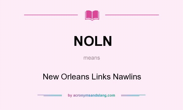 What does NOLN mean? It stands for New Orleans Links Nawlins