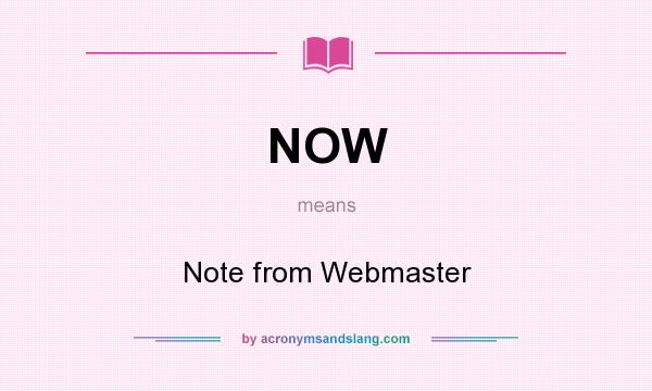 What does NOW mean? It stands for Note from Webmaster