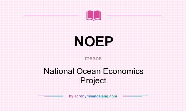 What does NOEP mean? It stands for National Ocean Economics Project