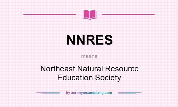 What does NNRES mean? It stands for Northeast Natural Resource Education Society