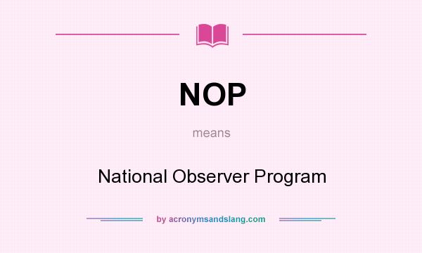 What does NOP mean? It stands for National Observer Program
