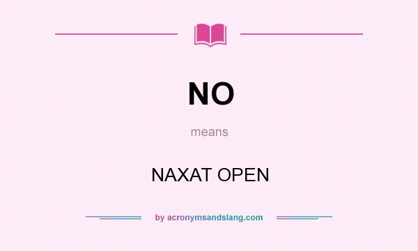 What does NO mean? It stands for NAXAT OPEN