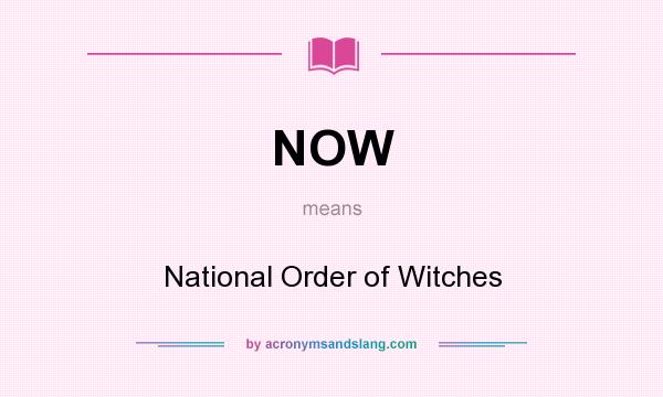 What does NOW mean? It stands for National Order of Witches