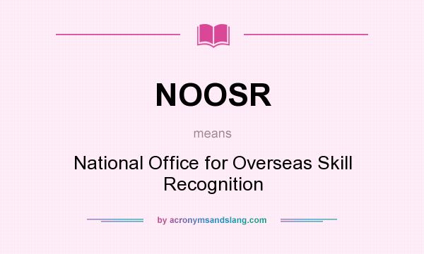 What does NOOSR mean? It stands for National Office for Overseas Skill Recognition
