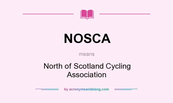What does NOSCA mean? It stands for North of Scotland Cycling Association