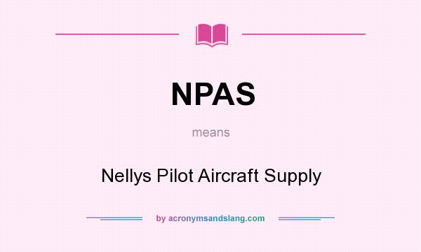 What does NPAS mean? It stands for Nellys Pilot Aircraft Supply