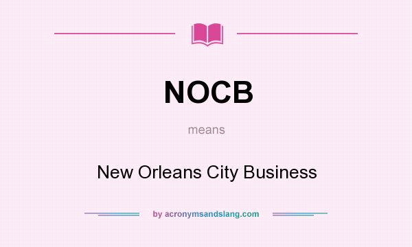 What does NOCB mean? It stands for New Orleans City Business