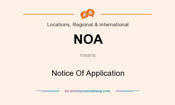 What does NOA mean? It stands for Notice Of Application