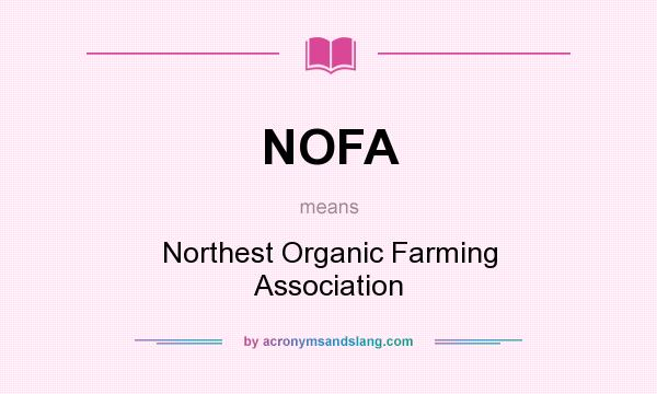 What does NOFA mean? It stands for Northest Organic Farming Association