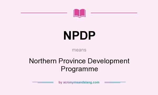 What does NPDP mean? It stands for Northern Province Development Programme