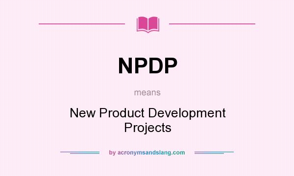 What does NPDP mean? It stands for New Product Development Projects