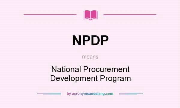 What does NPDP mean? It stands for National Procurement Development Program