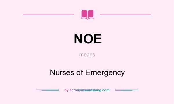 What does NOE mean? It stands for Nurses of Emergency
