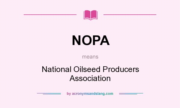 What does NOPA mean? It stands for National Oilseed Producers Association