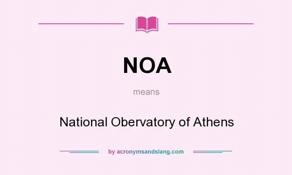 What does NOA mean? It stands for National Obervatory of Athens