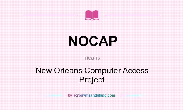 What does NOCAP mean? It stands for New Orleans Computer Access Project