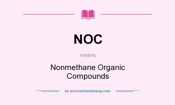 What does NOC mean? It stands for Nonmethane Organic Compounds