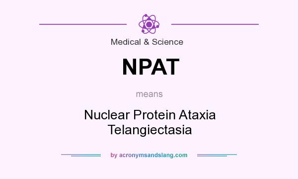 What does NPAT mean? It stands for Nuclear Protein Ataxia Telangiectasia