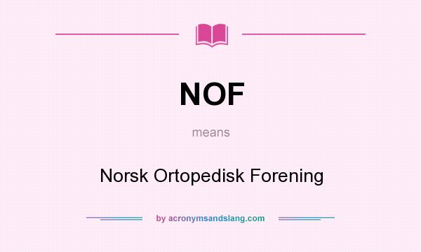 What does NOF mean? It stands for Norsk Ortopedisk Forening