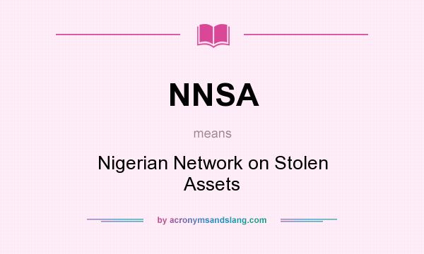 What does NNSA mean? It stands for Nigerian Network on Stolen Assets