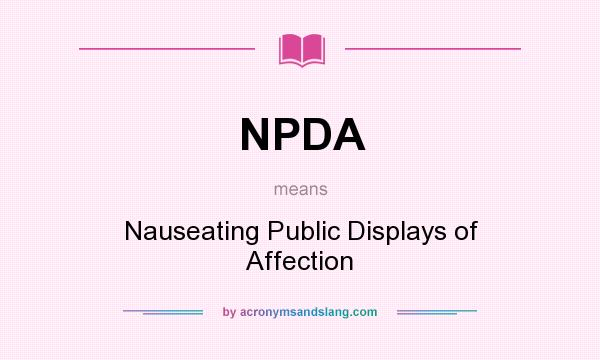 What does NPDA mean? It stands for Nauseating Public Displays of Affection
