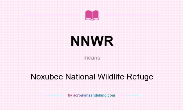 What does NNWR mean? It stands for Noxubee National Wildlife Refuge