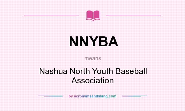 What does NNYBA mean? It stands for Nashua North Youth Baseball Association