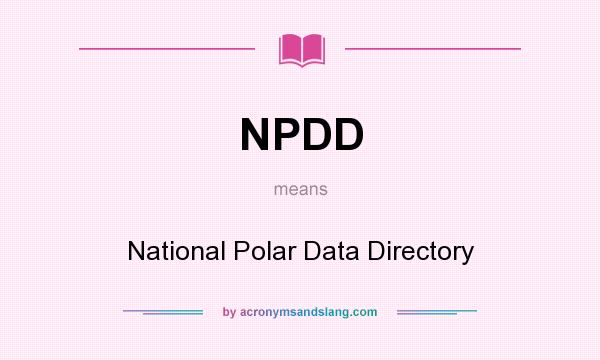 What does NPDD mean? It stands for National Polar Data Directory