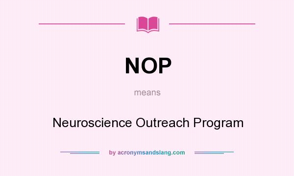 What does NOP mean? It stands for Neuroscience Outreach Program