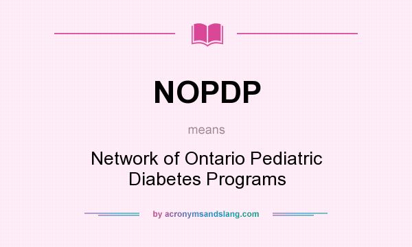 What does NOPDP mean? It stands for Network of Ontario Pediatric Diabetes Programs