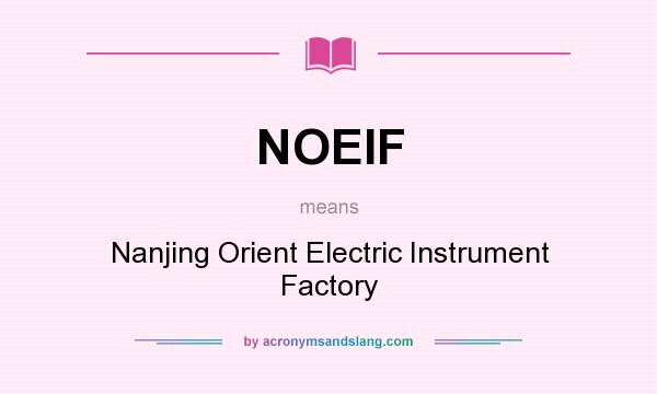 What does NOEIF mean? It stands for Nanjing Orient Electric Instrument Factory