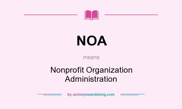 What does NOA mean? It stands for Nonprofit Organization Administration