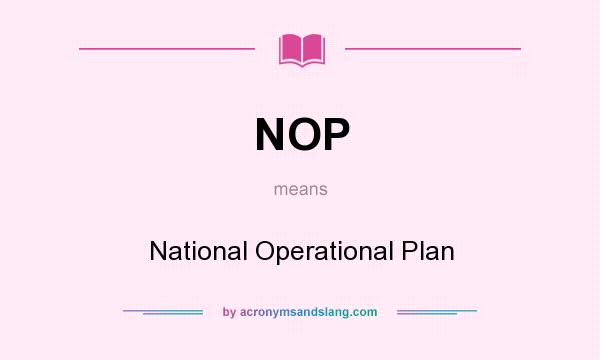 What does NOP mean? It stands for National Operational Plan