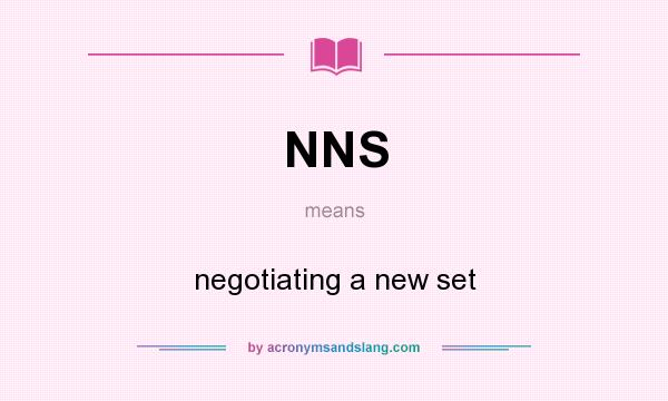 What does NNS mean? It stands for negotiating a new set