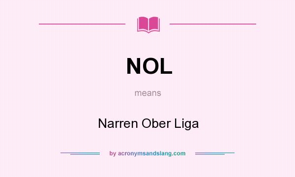 What does NOL mean? It stands for Narren Ober Liga