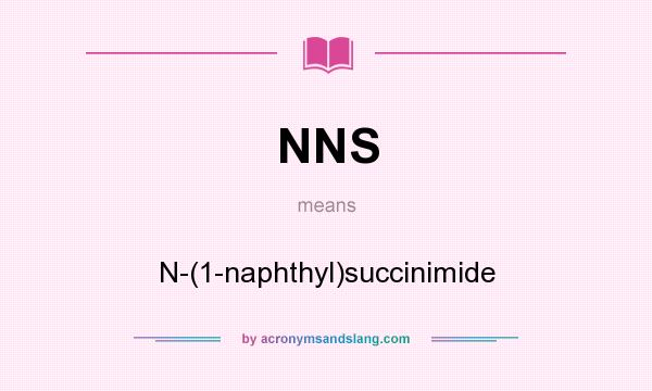 What does NNS mean? It stands for N-(1-naphthyl)succinimide