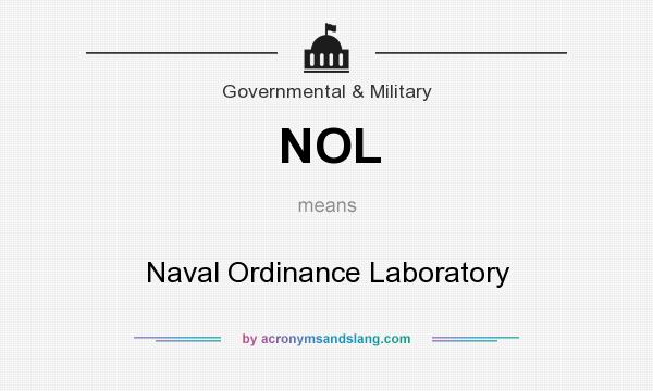 What does NOL mean? It stands for Naval Ordinance Laboratory